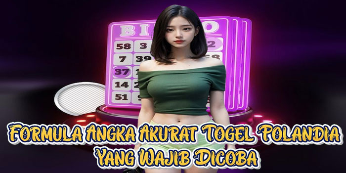 Formula Angka Akurat Togel Polandia Yang Wajib Dicoba