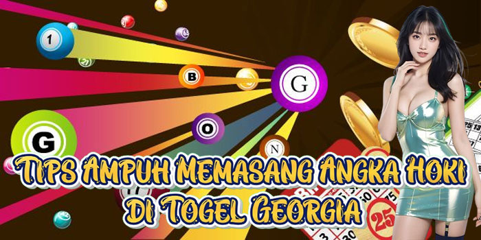 Tips Ampuh Memasang Angka Hoki di Togel Georgia